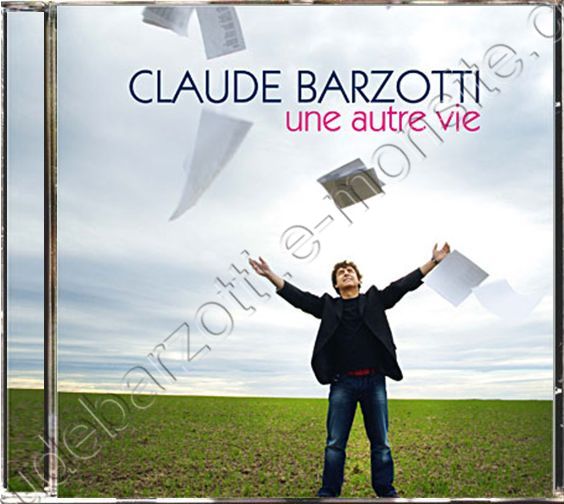 nouvel album de Claude BARZOTTI "Une autre vie" 14 titres