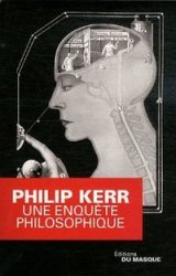 Une Enquête Philosophique Philip Kerr